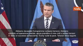 Il Segretario alla Difesa Usa Hegseth: "Abbiamo devastato il programma nucleare dell'Iran"