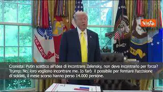 Trump: Putin dovrà incontrare Zelensky?  Non necessario