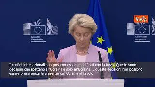 Von Der Leyen: I confini non possono essere cambiati con la forza, decisione spetta a Ucraina