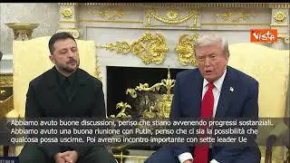 Trump con Zelensky alla Casa Bianca: Abbiamo avuto buone discussioni, progressi sostanziali