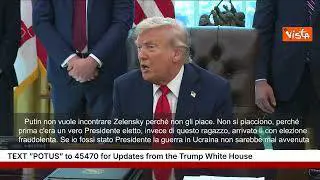 Trump: Putin non vuole incontrare Zelensky perché non gli piace. È lì con elezione fraudolenta