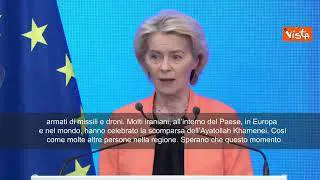 Crisi Iran, Von der Leyen: Non si dovrebbero versare lacrime per morte Khamenei