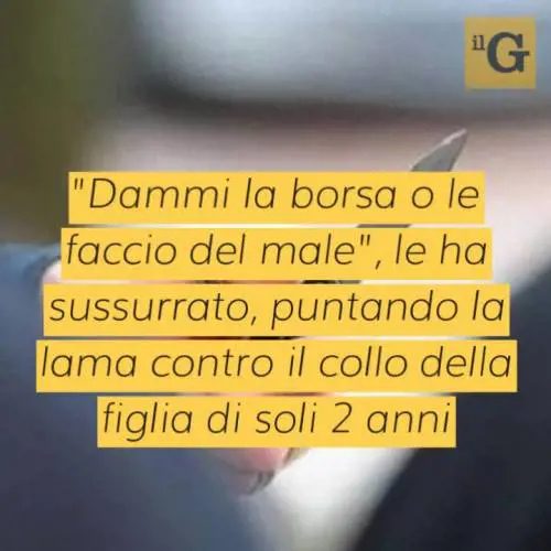 Minaccia bimba di 2 anni per farsi consegnare la borsa dalla madre, tunisino in carcere