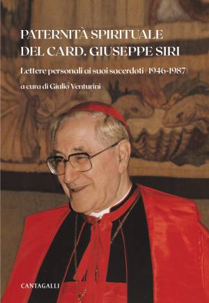 La copertina di "Paternità spirituale del Card. Giuseppe Siri". Lettere personali ai suoi sacerdoti (1946 – 1987). A cura di Giulio Venturini.