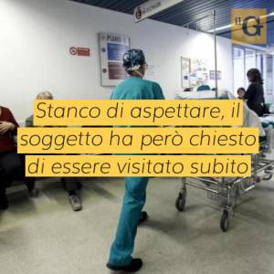 Non vuole aspettare il turno: nigeriano semina il panico al pronto soccorso