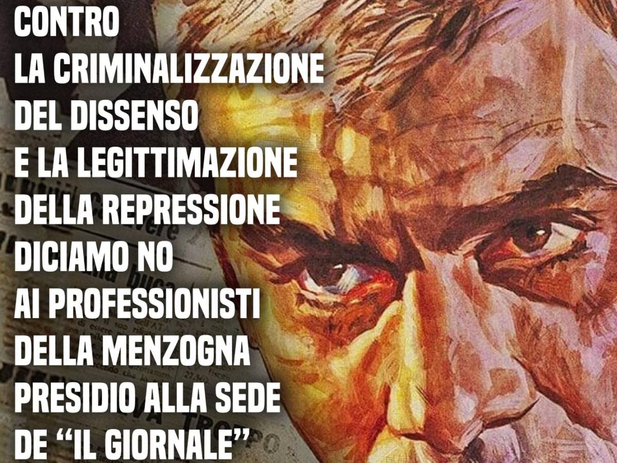 presidio davanti alla nostra sede de il giornale e di libero criminalizzate il dissenso