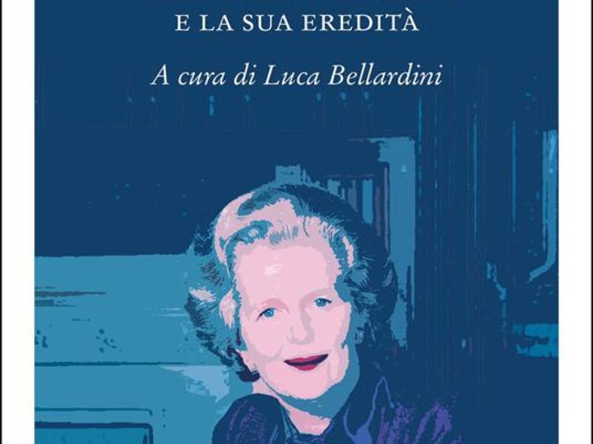 Margaret Thatcher, la donna che cambiò le idee dominanti Margaret Thatcher, la donna che cambiò le idee dominanti
