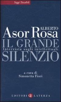 Asor Rosa senza parole. Gli intellettuali tacciono? Non hanno niente da dire