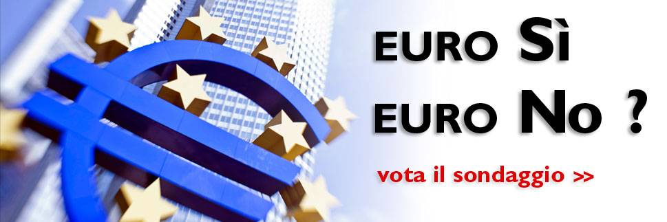 ULTIMATUM ALLA UE Dentro o fuori dell'euro?