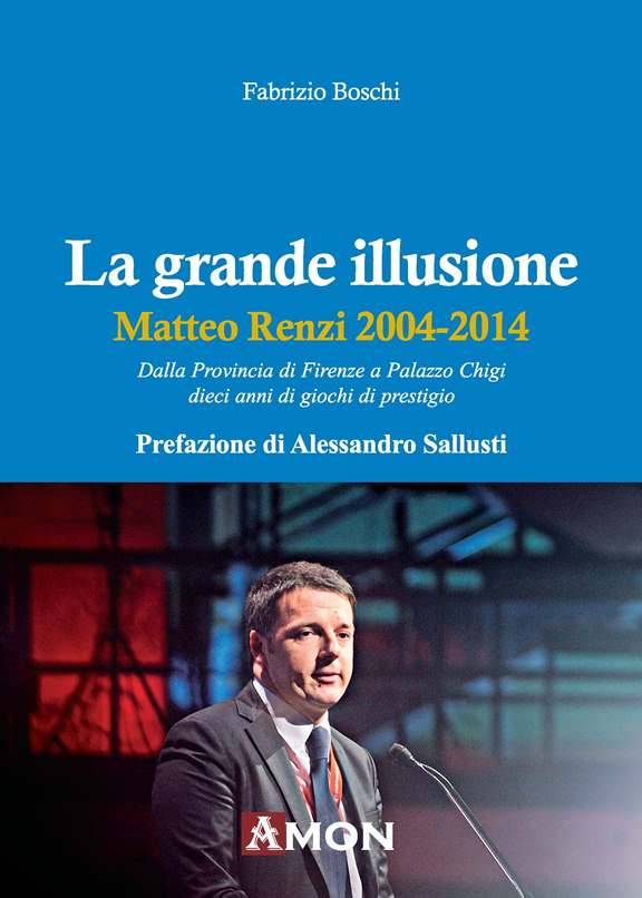 “La grande illusione. Matteo Renzi 2004-2014” va in scena ad Arezzo