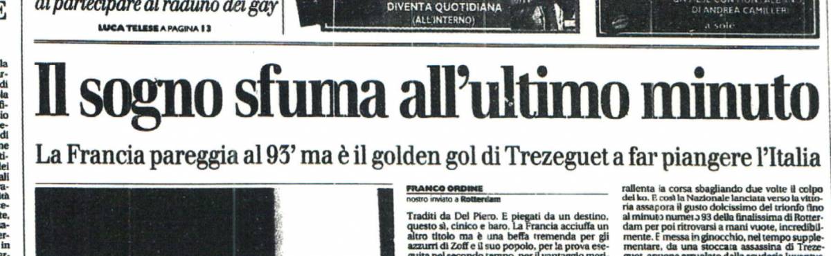 Sopra, Trezeguet festeggia il Golden Gol che risolve la partita. Sotto, la pagina del Giornale che racconta la disfatta italiana