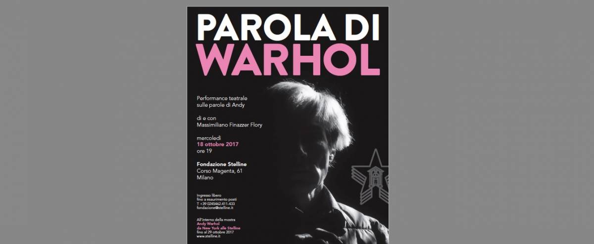 Finazzer Flory ridà la parola a Andy Warhol