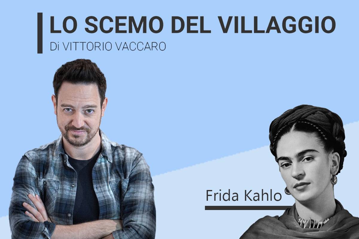 Frida Kahlo - Lo scemo del villaggio