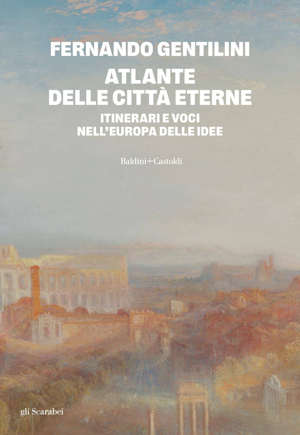 Un atlante per riscoprire le "Città eterne" dell'Europa
