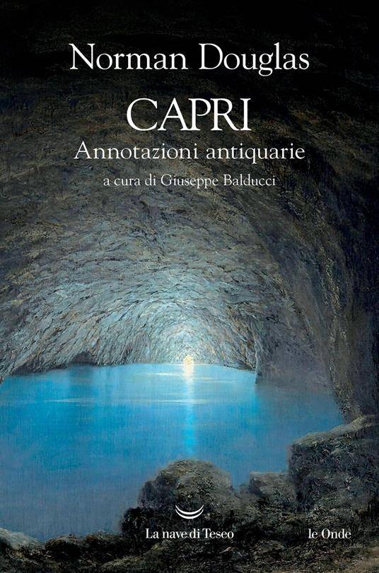 Nella Capri antica di Norman Douglas l'archeologia diventa romanzo